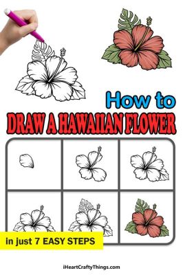 How to Draw Hawaiian Flowers: A Journey Through Art and Imagination