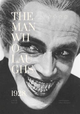 The Man Who Laughs?  A Gothic Tale of Love, Identity and Societal Cruelty!